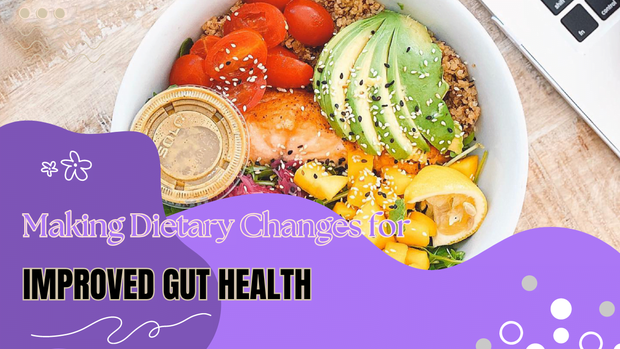 Dietary Changes For Improved Gut Health