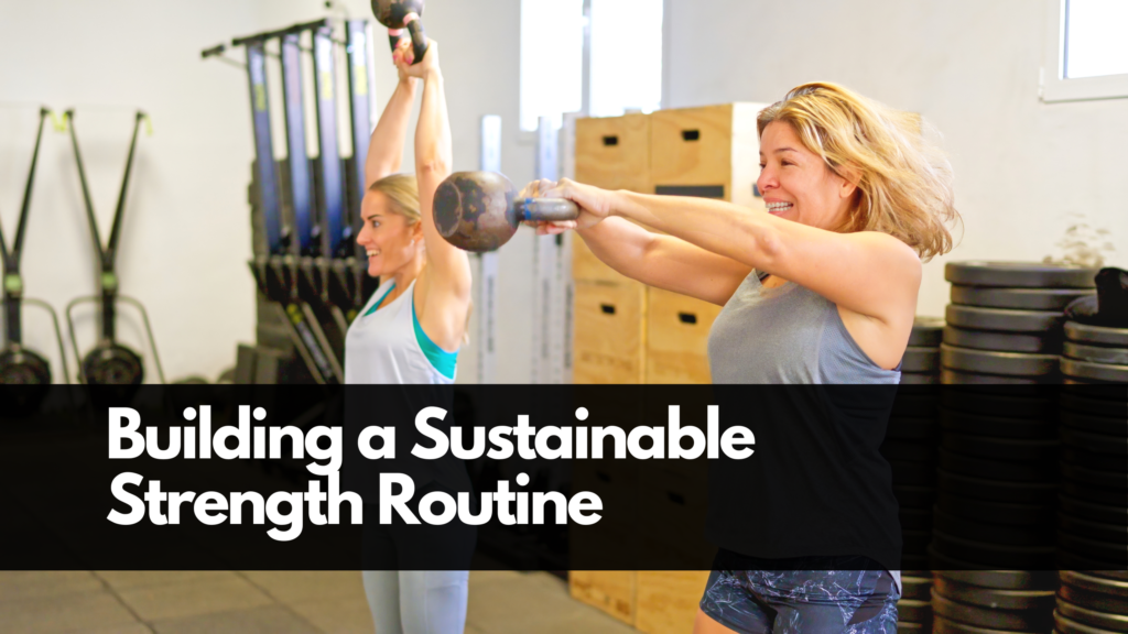building a sustainable strength routine
